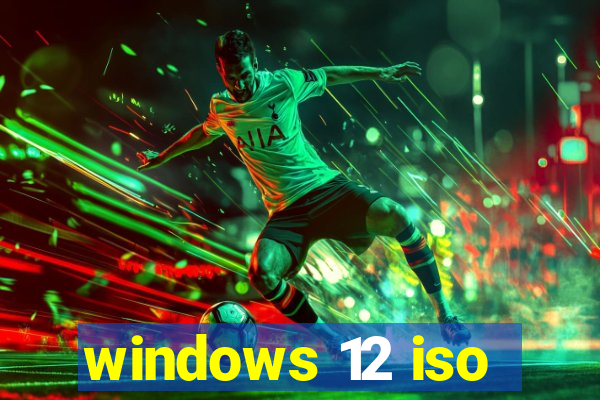 windows 12 iso